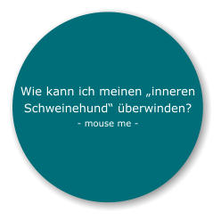 Wie kann ich meinen „inneren Schweinehund“ überwinden? - mouse me -